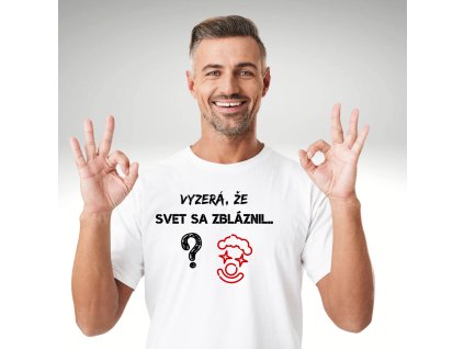 tričko svet sa zblaznil p.